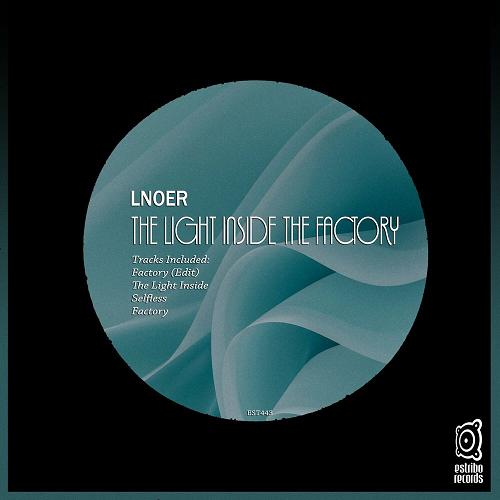 Lnoer - The Light Inside the Factory [EST443]